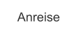 Anreise
